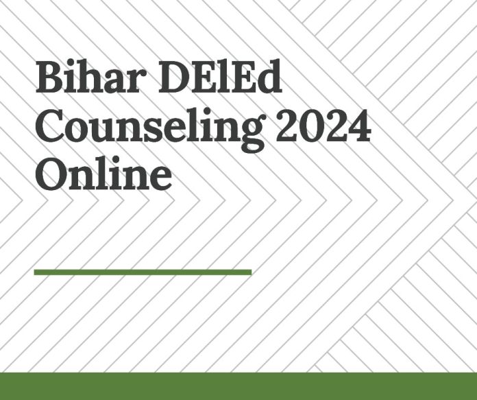 Bihar DElEd Counseling 2024 Online