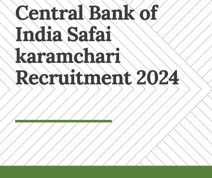 Central Bank of India Safai karamchari Recruitment 2024